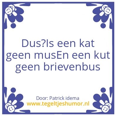 Tegeltje: Dus..