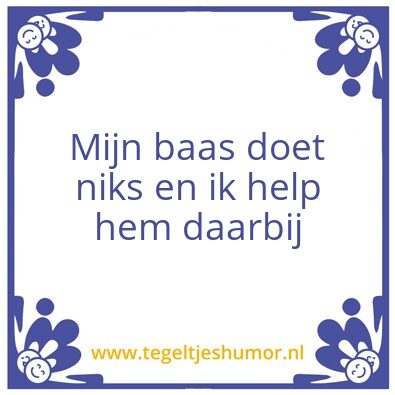 Tegeltje: Mijn baas