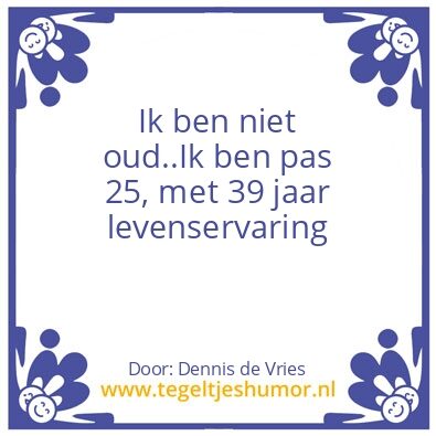 Tegeltje: nooit te oud…