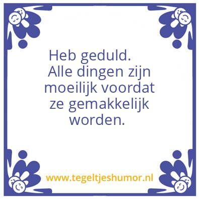 Tegeltje: Heb geduld