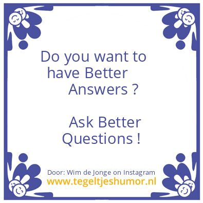 Tegeltje: Ask Better Questions