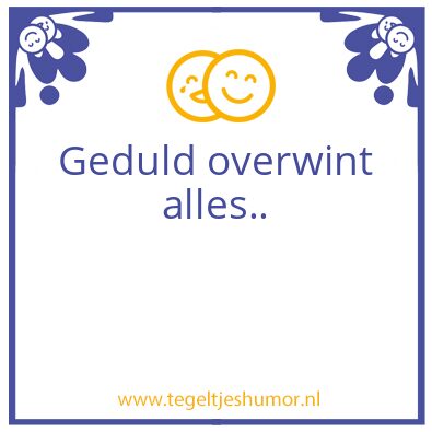 Tegeltje: geduld