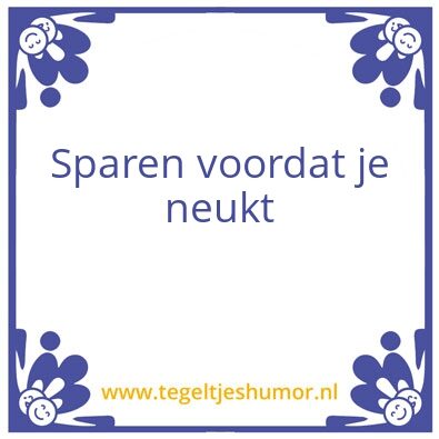 Tegeltje: Sparen voordat je neukt
