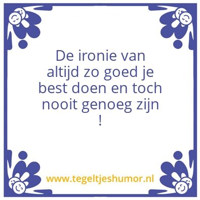 Tegeltje: Nooit genoeg