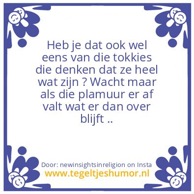 Tegeltje: Heb je dat ook wel eens ?