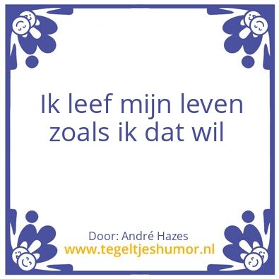 Tegeltje: Ik leef mijn leven