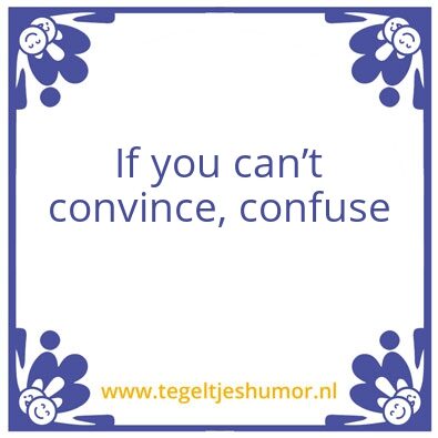 Tegeltje: Convince&confuse