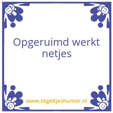 Tegeltje: Opgeruimnd