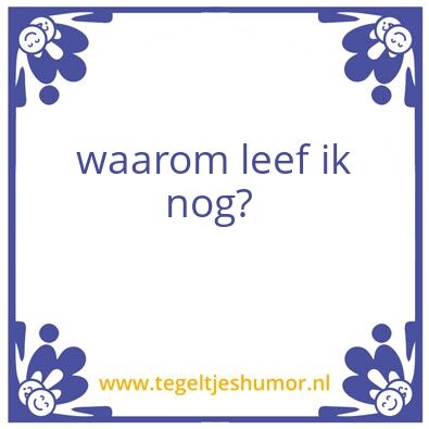 Tegeltje: waarom