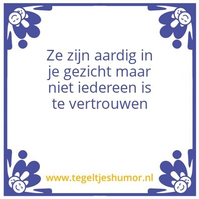 Tegeltje: Niet iedereen is te vertrouwen
