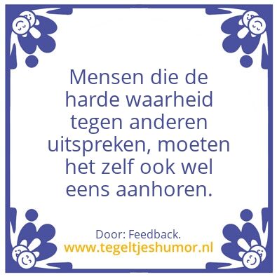 Tegeltje: Harde waarheid.