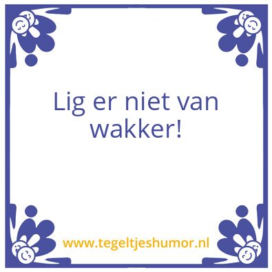 Tegeltje: Wakker