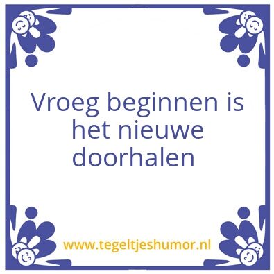 Tegeltje: Vroeg