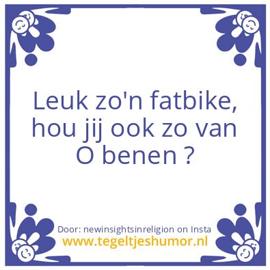 Tegeltje: Hou jij ook zo van O benen ?