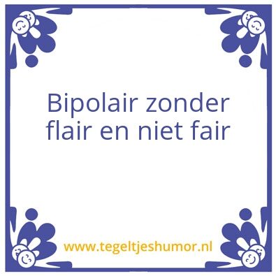 Tegeltje: Bipolair