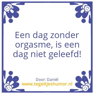 Tegeltje: Orgasme
