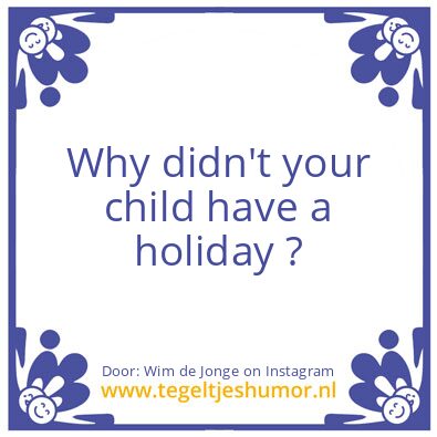 Tegeltje: holiday ?