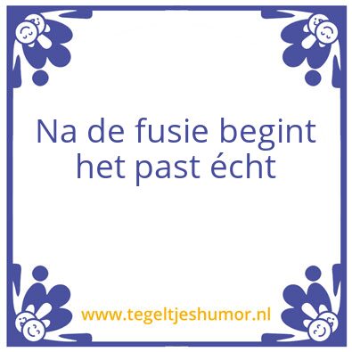 Tegeltje: Fusie