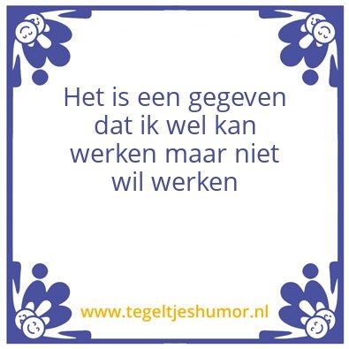 Tegeltje: Werkschuw