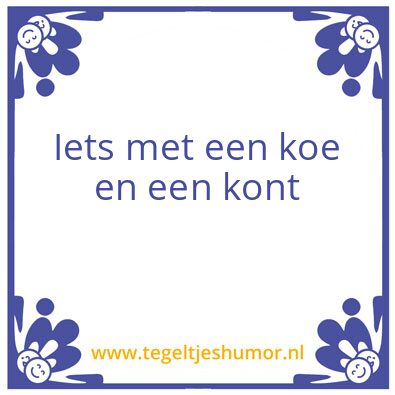 Tegeltje: Iets met een koe en een kont