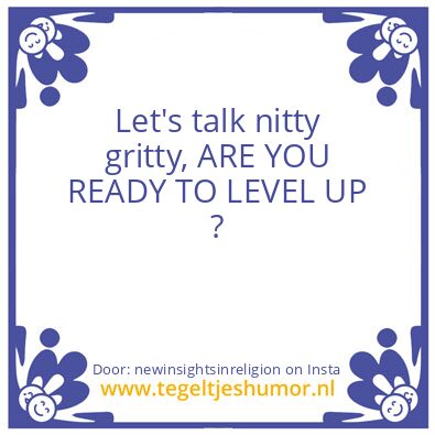 Tegeltje: Let’s talk nitty gritty,