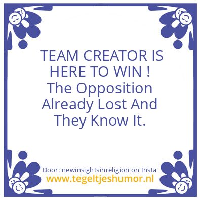 Tegeltje: TEAM CREATOR IS HERE TO WIN !