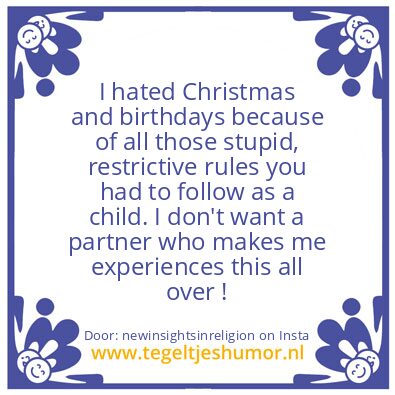 Tegeltje: I hated Christmas & Birthdays.