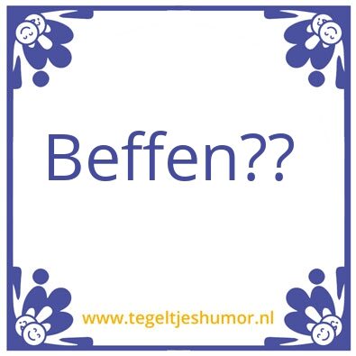 Tegeltje: Hoe natter hoe beter