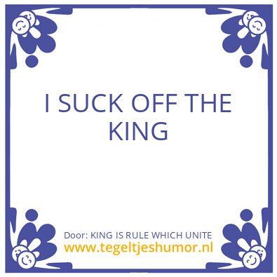 Tegeltje: KING IS RULE WHICH UNITE