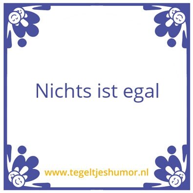 Tegeltje: Nichts