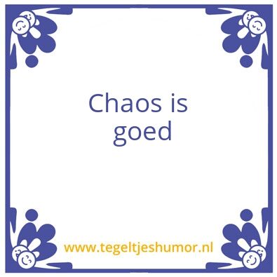 Tegeltje: Chaos