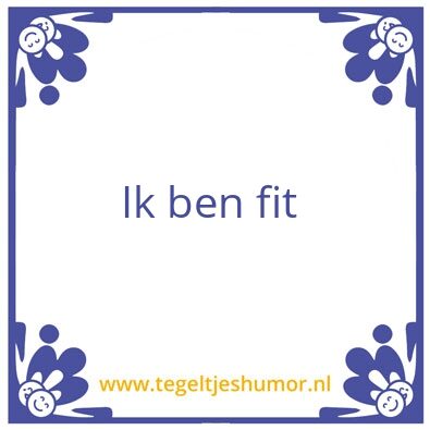 Tegeltje: Fit