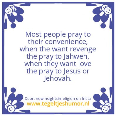 Tegeltje: pray to convenience,