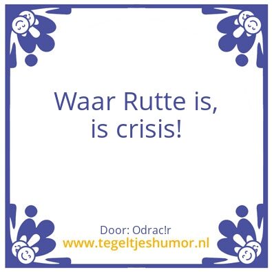 Tegeltje: Rutte crisis