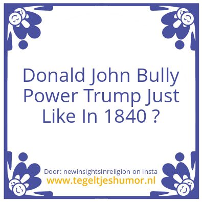 Tegeltje: Just like in 1840 ?