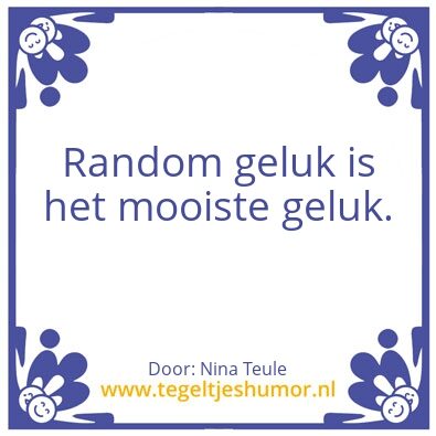 Tegeltje: Random geluk