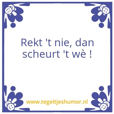 Tegeltje: Rekt het nie…