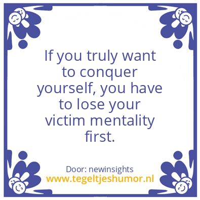 Tegeltje: “victim mentality”