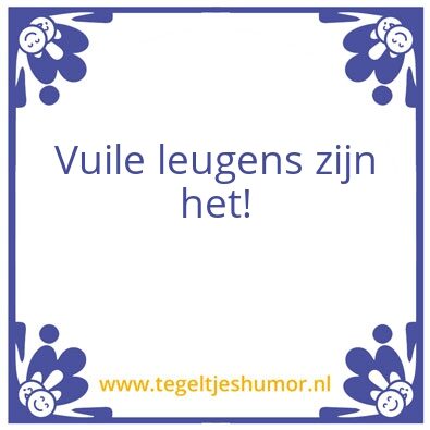 Tegeltje: Leugens