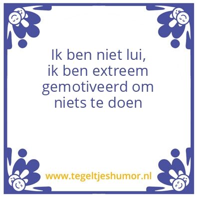 Tegeltje: Extreem gemotiveerd