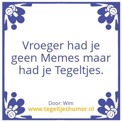 Tegeltje: Vroegah
