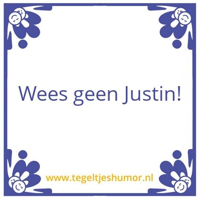 Tegeltje: Justin