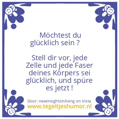 Tegeltje: Want to feel happy ?