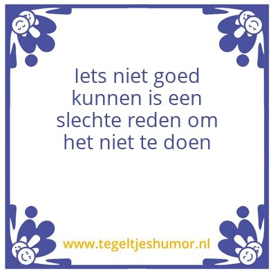 Tegeltje: Niet goed kunnen