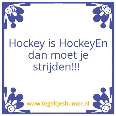 Tegeltje: Hockey = Hockey
