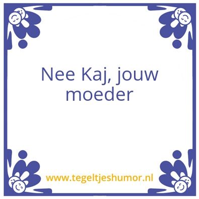 Tegeltje: Je moeder