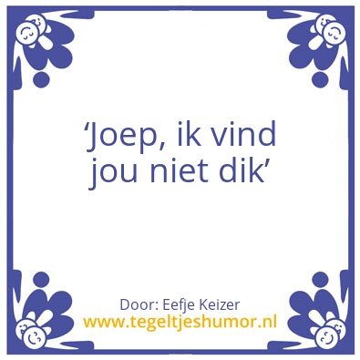 Tegeltje: Dik