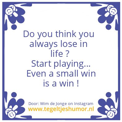 Tegeltje: Even a small win is a win !