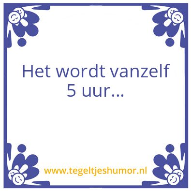 Tegeltje: 5 uur