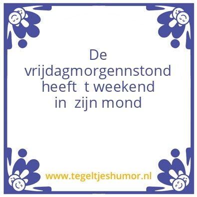 Tegeltje: Weekend